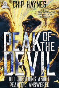 Title: Peak of the Devil: 100 Questions About Peak Oil Answered, Author: Chip Haynes