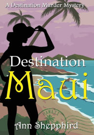 Title: Destination Maui, Author: Ann Shepphird