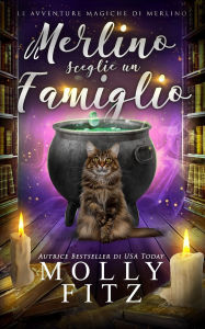 Title: Merlino sceglie un famiglio, Author: Molly Fitz