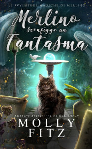 Title: Merlino sconfigge un fantasma, Author: Molly Fitz