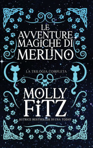 Title: Le avventure magiche di Merlino: La trilogia completa, Author: Molly Fitz