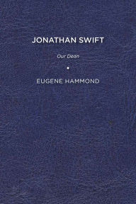 Title: Jonathan Swift: Our Dean, Author: Eugene Hammond