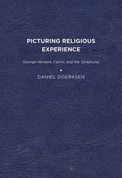 Picturing Religious Experience: George Herbert, Calvin, and the Scriptures