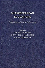 Title: Shakespearean Educations: Power, Citizenship, and Performance, Author: Coppélia Kahn