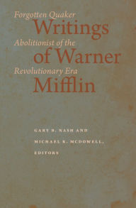 Title: Writings of Warner Mifflin: Forgotten Quaker Abolitionist of the Revolutionary Era, Author: Warner Mifflin