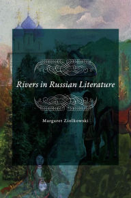 Title: Rivers in Russian Literature, Author: Margaret Ziolkowski