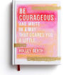 Be Courageous - An Inspirational Journal by Holley Gerth