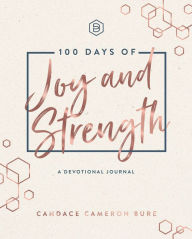 Title: 100 Days of Joy and Strength, Author: Candace Cameron Bure