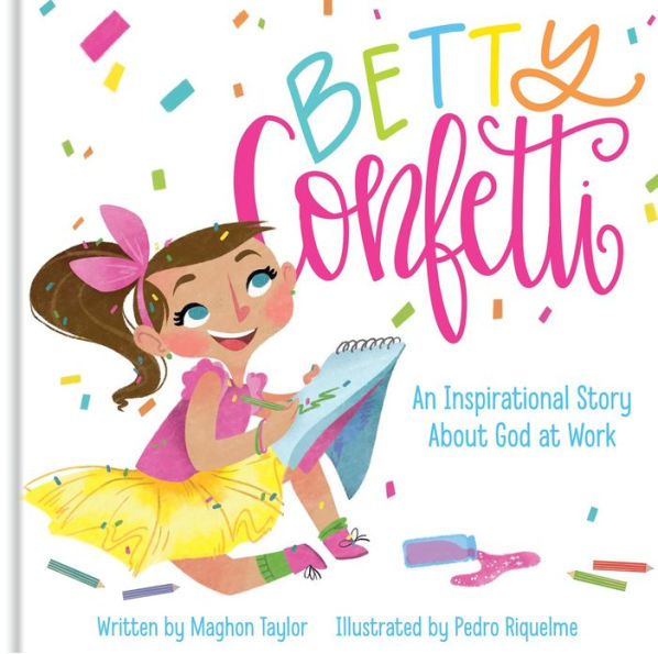 Betty Confetti An Inspirational Story About God at Work