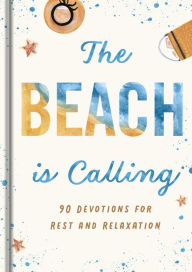 Title: The Beach is Calling: 90 Devotions for Rest and Relaxation, Author: DaySpring