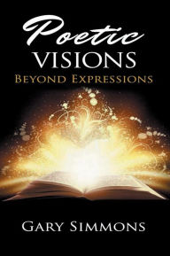 Title: Poetic Visions: Beyond Expressions, Author: Gary Simmons