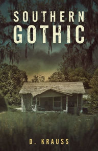 Title: Southern Gothic, Author: D Krauss