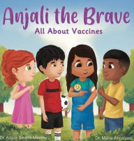 Title: Anjali the Brave: All about Vaccines, Author: Adjoa Smalls-Mantey