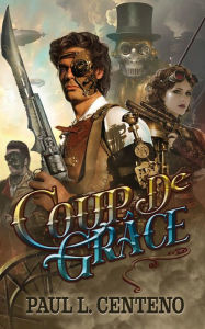 Title: Coup de Grâce, Author: Paul L. Centeno