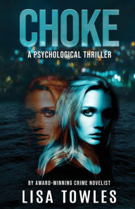 Title: Choke: A Psychological Thriller, Author: Lisa Towles