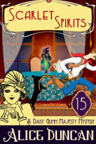 Title: Scarlet Spirits (A Daisy Gumm Majesty Mystery, Book 15): Historical Cozy Mystery, Author: Alice Duncan