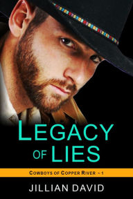 Title: Legacy of Lies (Copper River Cowboys, Book 1): Contemporary Western Romance, Author: Jillian David