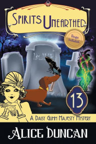 Title: Spirits Unearthed (A Daisy Gumm Majesty Mystery, Book 13): Historical Cozy Mystery, Author: Alice Duncan