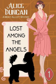 Title: Lost Among the Angels (A Mercy Allcutt Mystery, Book 1): Historical Cozy Mystery, Author: Alice Duncan