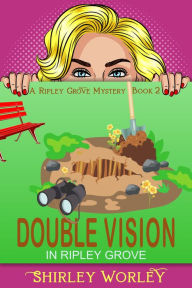 Double Vision in Ripley Grove (A Ripley Grove Mystery, Book 2): A Murder Mystery