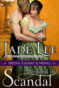 Title: Wedded in Scandal (A Bridal Favors Novel), Author: Jade Lee