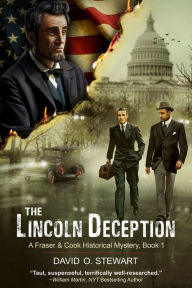 Title: The Lincoln Deception (A Fraser and Cook Historical Mystery, Book 1), Author: David O. Stewart