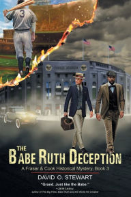 Title: The Babe Ruth Deception (A Fraser and Cook Historical Mystery, Book 3), Author: David O Stewart