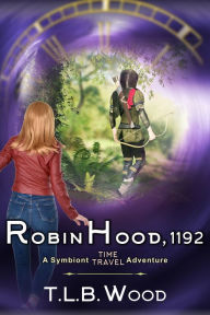 Full downloadable books Robin Hood, 1192 : Young Adult Time Travel Adventure by T.L.B. Wood DJVU