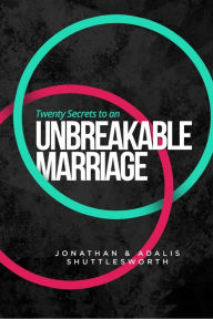 Title: Twenty Secrets to an UNBREAKABLE Marriage, Author: Jonathan Shuttlesworth