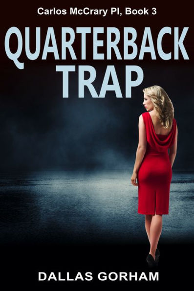 Quarterback Trap (Carlos McCrary PI, Book 3): A Murder Mystery Thriller