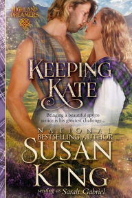Free mp3 download audiobook Keeping Kate (Highland Dreamers, Book 2): Historical Scottish Romance (Author's Cut Edition)