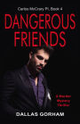 Dangerous Friends (Carlos McCrary PI, Book 4): A Murder Mystery Thriller