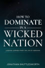 How to Dominate in a Wicked Nation: Lessons Learned From the Life of Abraham