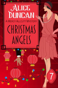 Title: Christmas Angels (A Mercy Allcutt Mystery, Book 7): Historical Cozy Mystery, Author: Alice Duncan
