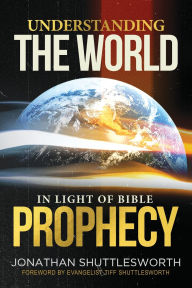 Free downloadable ebooks in pdf format Understanding the World in Light of Bible Prophecy by Jonathan Shuttlesworth, Tiff Shuttlesworth, Jonathan Shuttlesworth, Tiff Shuttlesworth 