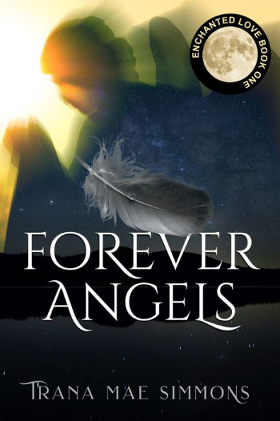 Forever Angels (Enchanted Love, Book 1)