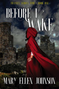 Title: Before I Wake (Travels Across Time, Book 1), Author: Mary Ellen Johnson