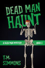 Dead Man Haunt (A Dead Man Mystery, Book 2)