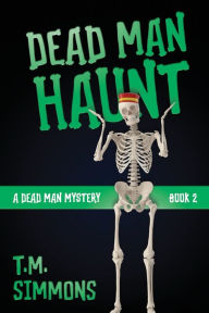Title: Dead Man Haunt, Author: T. M. Simmons