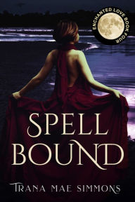 Title: Spellbound (Enchanted Love, Book 4), Author: Trana Mae Simmons