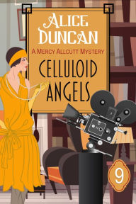 Title: Celluloid Angels (A Mercy Allcutt Mystery, Book 9): Historical Cozy Mystery, Author: Alice Duncan