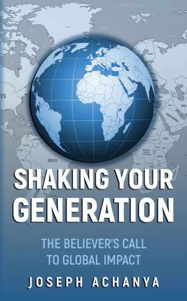 Shaking Your Generation: The Believers Call to Global Impact