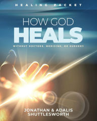 Read downloaded books on iphone How God Heals Without Doctors, Medicine, or Surgery: Healing Packet