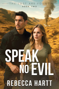 Title: Speak No Evil (The Lost Are Found, Book 2): Christian Romantic Suspense, Author: Rebecca Hartt