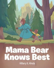 Title: Mama Bear Knows Best, Author: Hillary A. Hinds