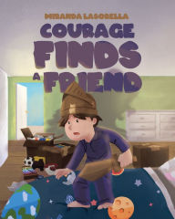 Title: Courage Finds A Friend, Author: Miranda Lasorella