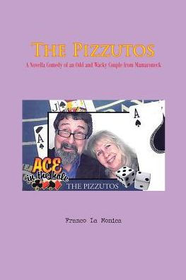 The Pizzutos: A Novella Comedy of an Odd and Wacky Couple from Mamaroneck