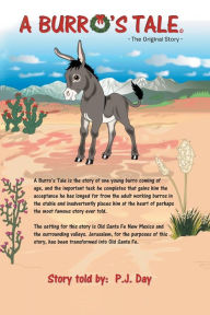 Title: A Burro's Tale: The Original Story, Author: P J Day