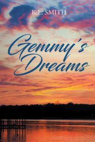 Title: Gemmy's Dreams, Author: K.L. Smith