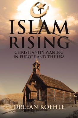 Islam Rising: Christianity Waning Europe and the USA